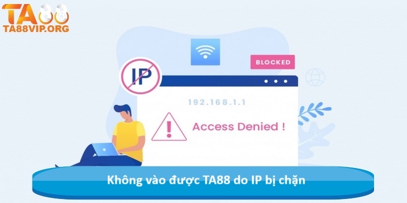 Không vào được TA88 do IP bị chặn